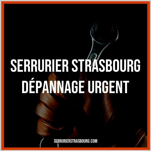 dépannage urgence serrurerie Strasbourg